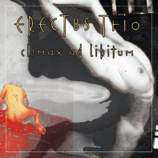 Erectus Trio - Climax ad Libitum